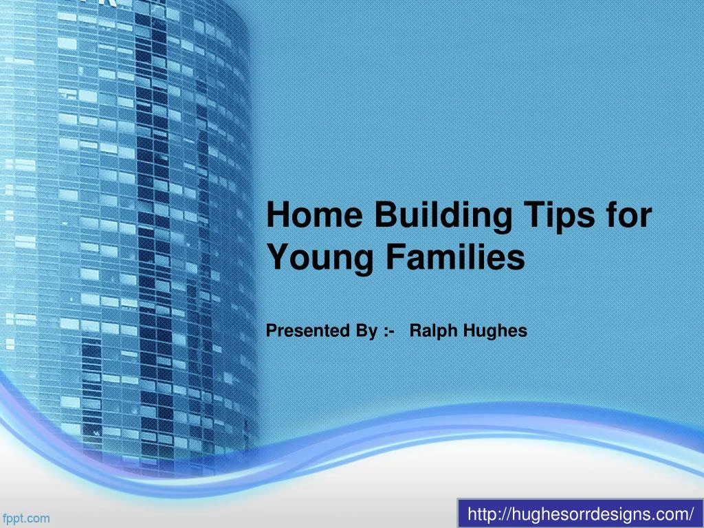 home building tips for young families presented by ralph hughes