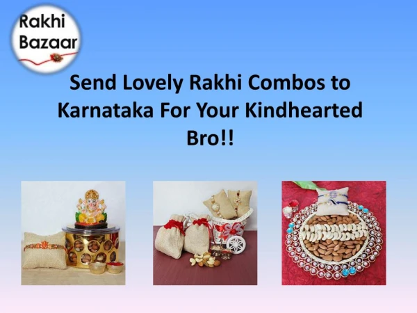 Send Lovely Rakhi Combos to Karnataka For Your Kindhearted Bro!!