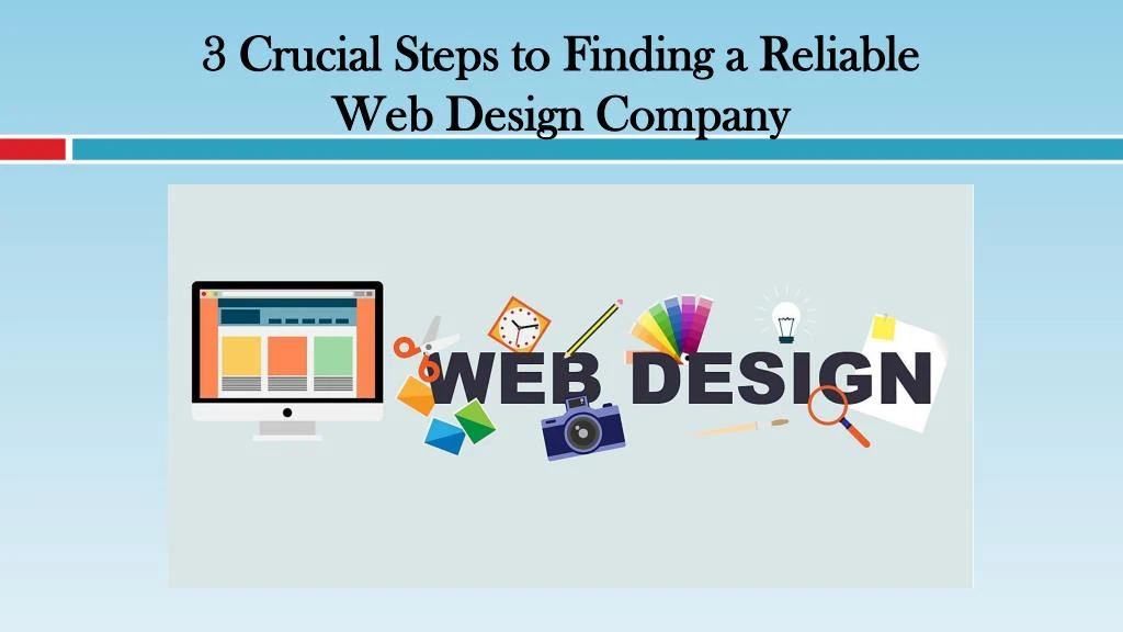 3 crucial steps to finding a reliable web design company