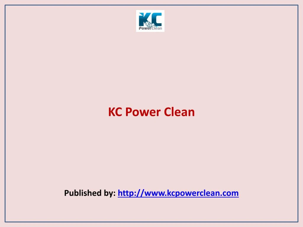 kc power clean published by http www kcpowerclean com
