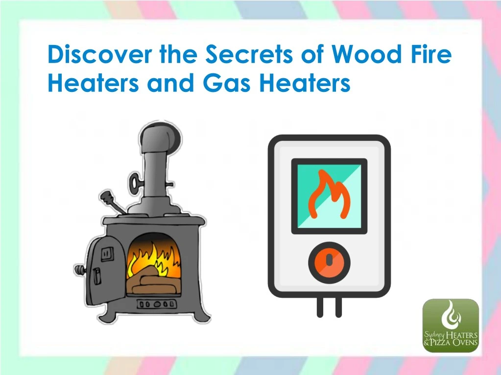 discover the secrets of wood fire heaters