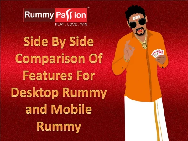 Side By Side Comparison Of Features For Desktop Rummy and Mobile Rummy