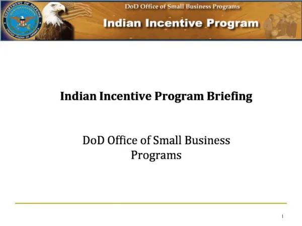 Indian Incentive Program Briefing DoD Office of Small Business Programs