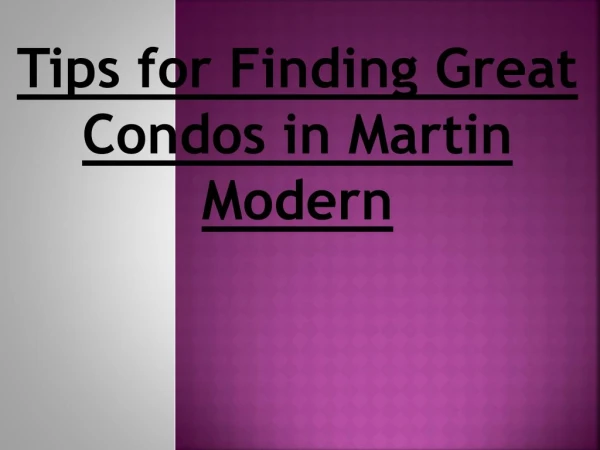 Great Condos Finding Tips in Martin Modern