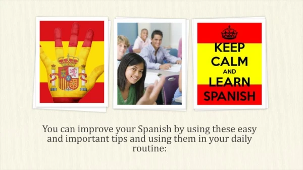 You can improve your Spanish by using these easy and important tips