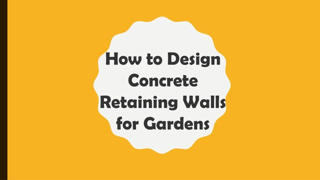 how to design concrete retaining walls for gardens