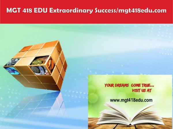 MGT 418 EDU Extraordinary Success/mgt418edu.com
