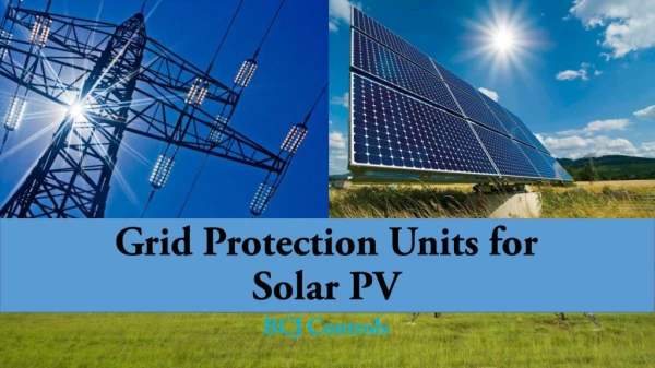 The Grid Protection Units for Solar PV by BCJ