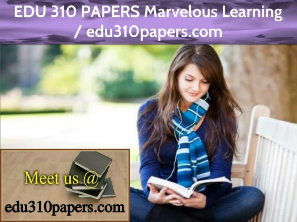 EDU 310 PAPERS Marvelous Learning / edu310papers.com