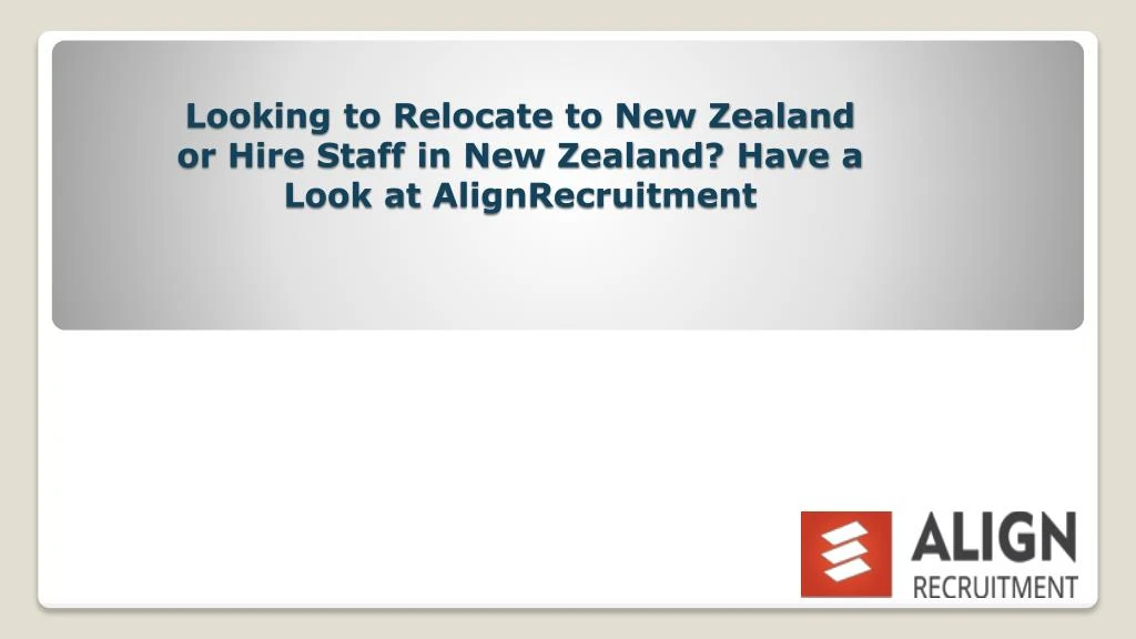 looking to relocate to new zealand or hire staff in new zealand have a look at alignrecruitment