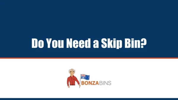 Do You Need a Skip Bin? - Bonza Bins