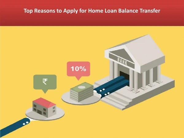 Top Reasons to Apply for Home Loan Balance Transfer