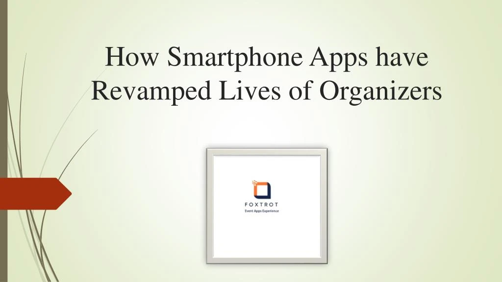 how smartphone apps have revamped lives of organizers