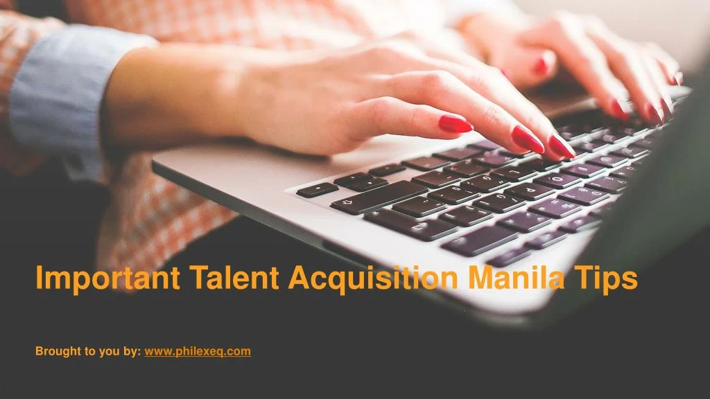important talent acquisition manila tips