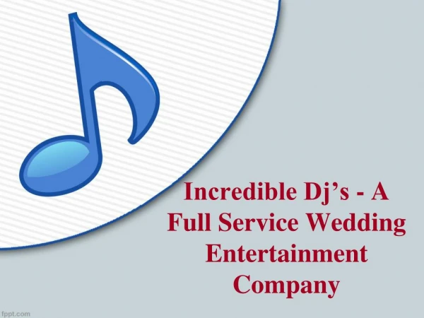 Incredible Dj’s - A Full Service Wedding Entertainment Company