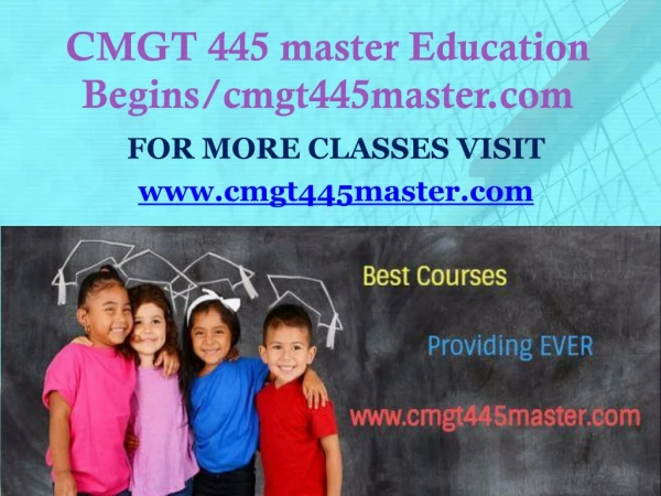 CMGT 445 master Education Begins/cmgt445master.com