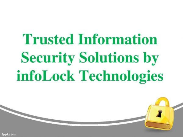 Trusted Information Security Solutions by infoLock Technologies