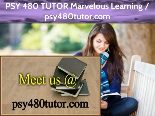 PSY 480 TUTOR Marvelous Learning /psy480tutor.com