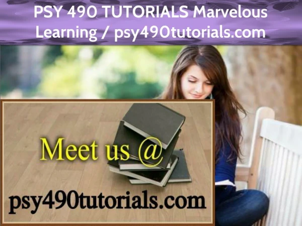 PSY 490 TUTORIALS Marvelous Learning /psy490tutorials.com