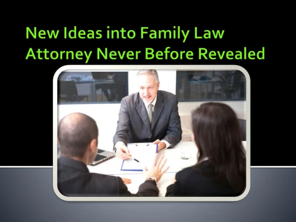New Ideas Into Family Law Attorney Never Before Revealed