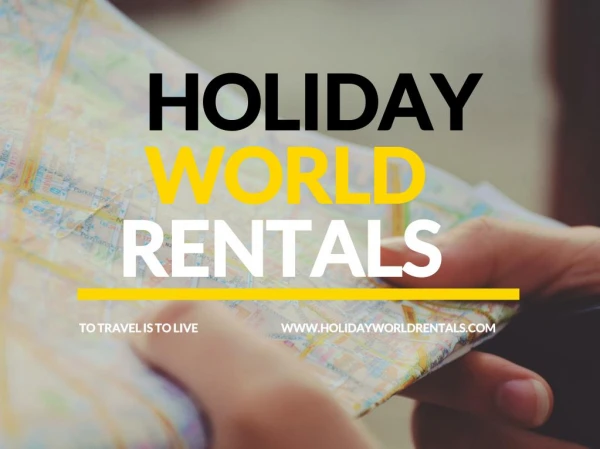 Select your best destination with Holiday world rentals