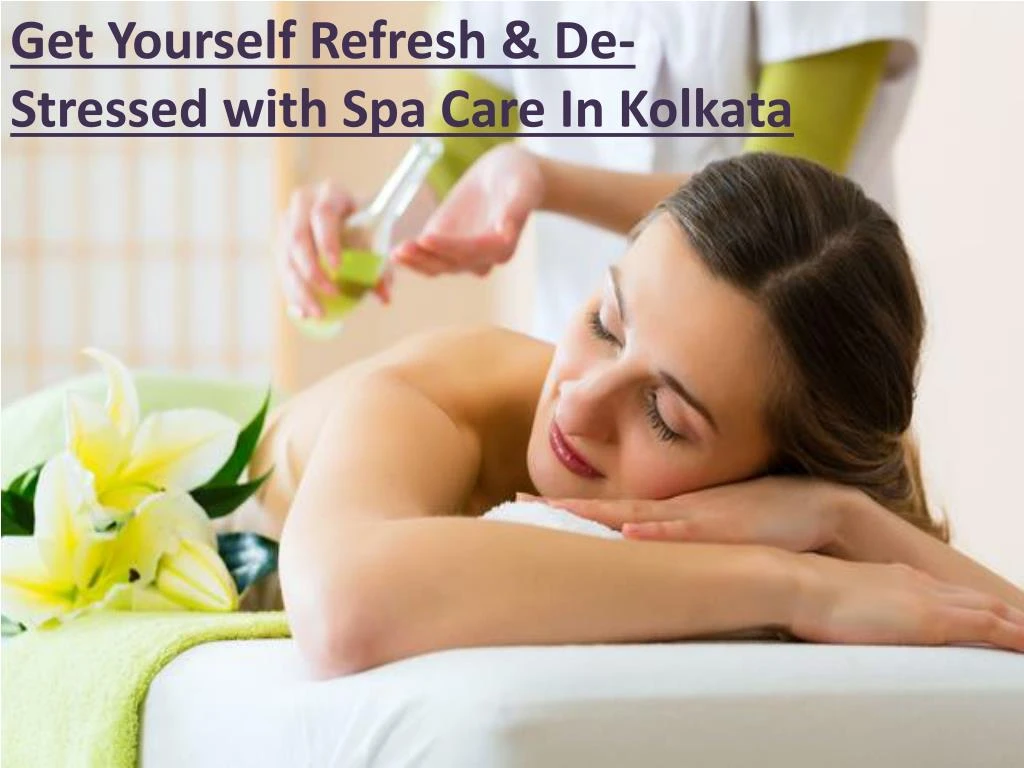 get yourself refresh de stressed with spa care
