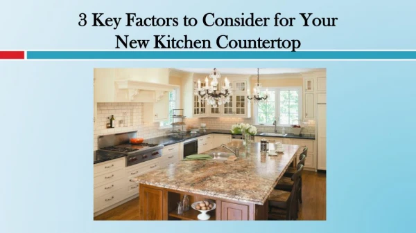 3 Key Factors to Consider for Your New Kitchen Countertop