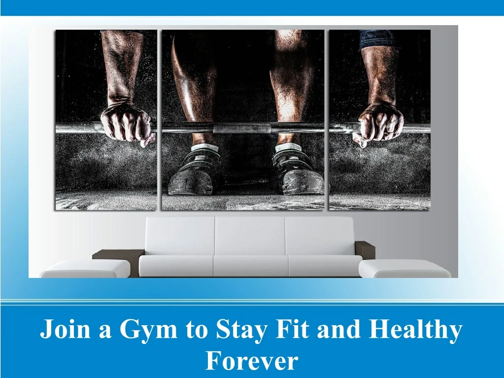 join a gym to stay fit and healthy forever