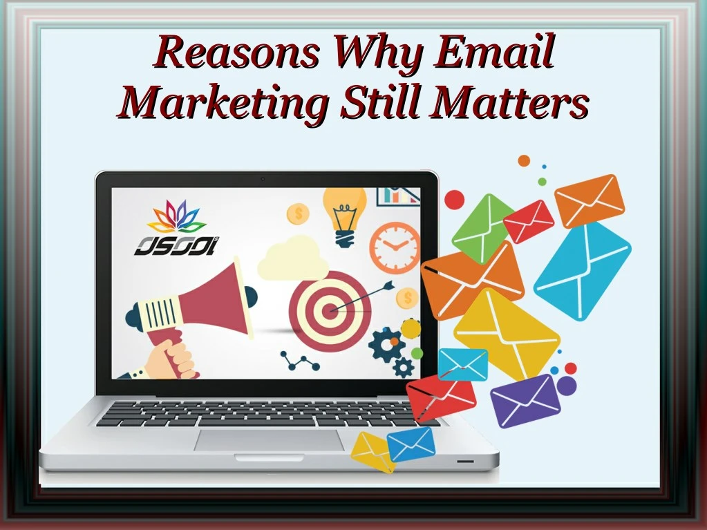 reasons why email reasons why email marketing