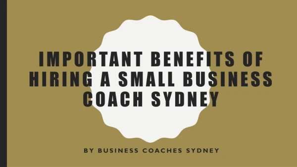 Important Benefits Of Hiring A Small Business Coach Sydney