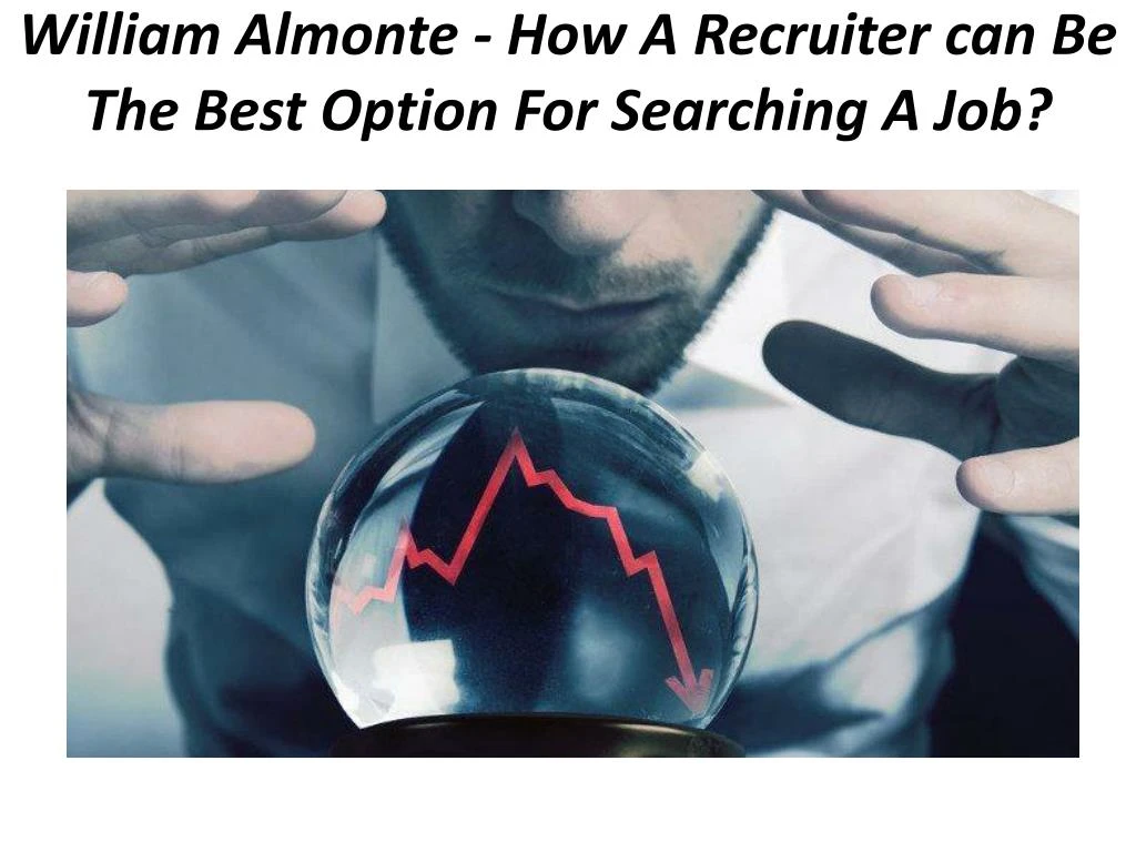 william almonte how a recruiter can be the best option for searching a job