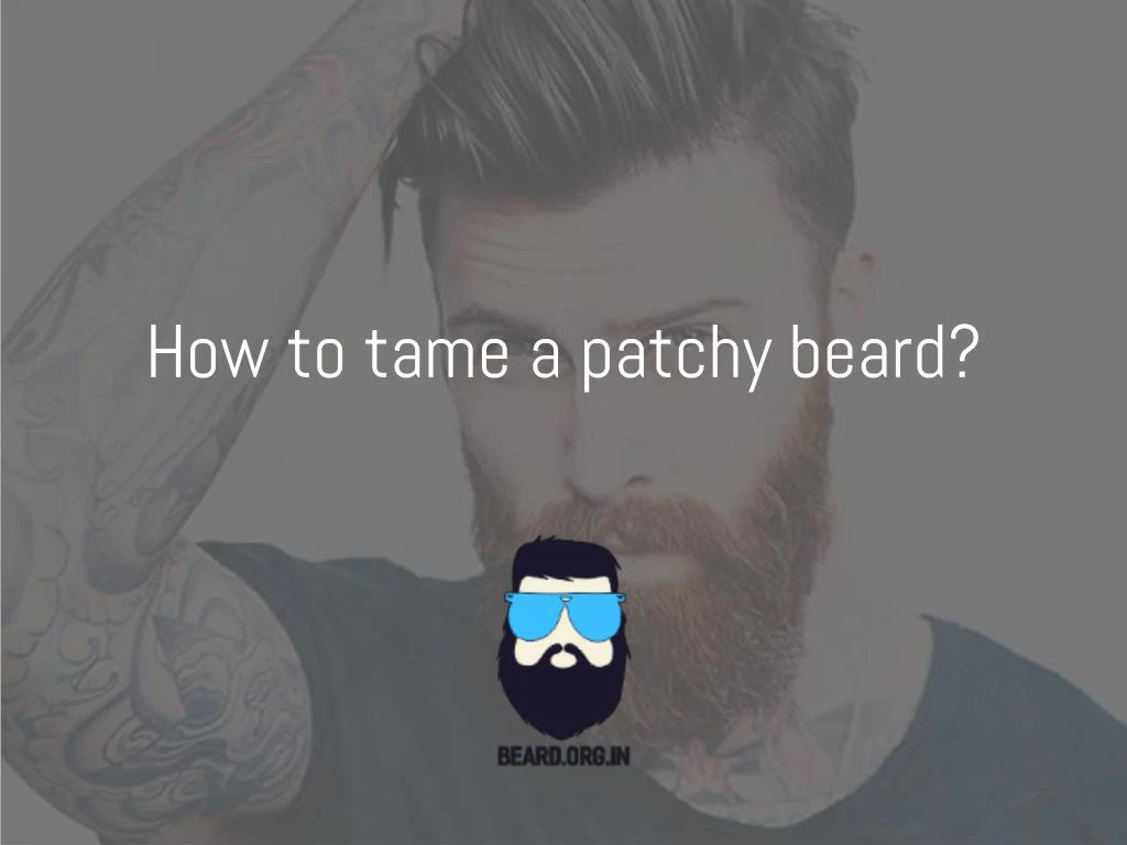 how to tame a patchy beard