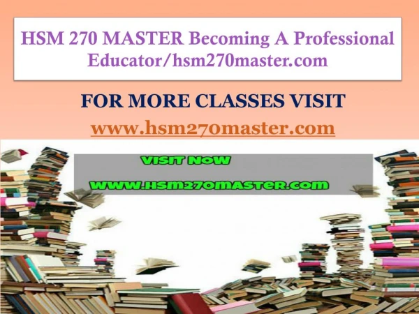 HSM 270 MASTER Becoming A Professional Educator/hsm270master.com