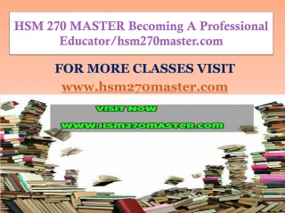 HSM 270 MASTER Becoming A Professional Educator/hsm270master.com - slide 1