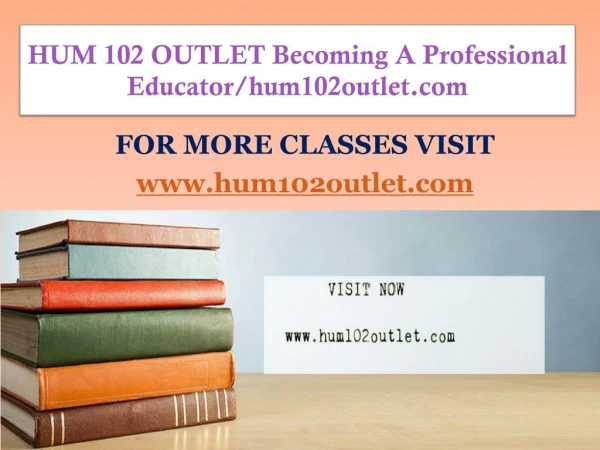 HUM 102 OUTLET Becoming A Professional Educator/hum102outlet.com
