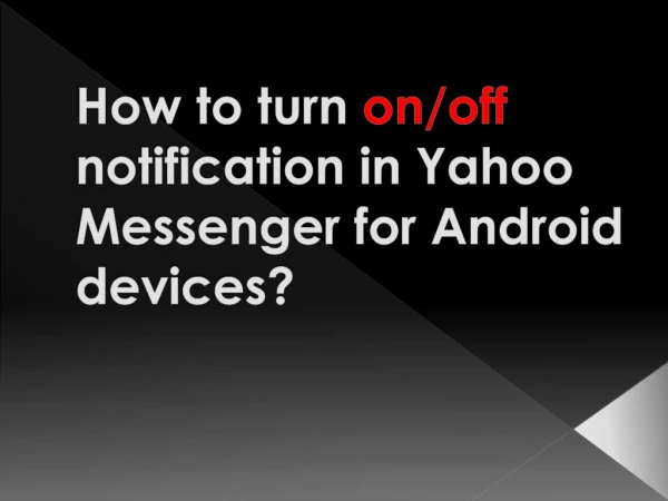 How to turn on/off notification in Yahoo Messenger for Android devices?
