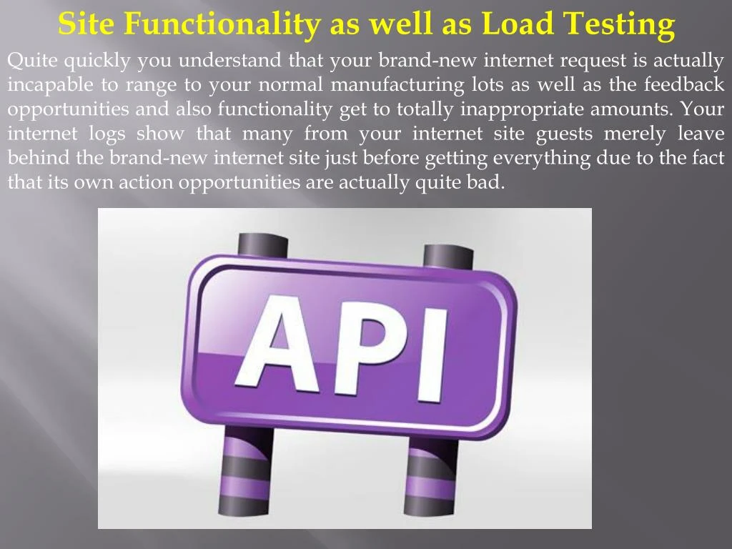 site functionality as well as load testing quite