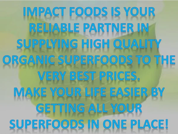Impact Foods Supplying High Quality Organic Superfoods