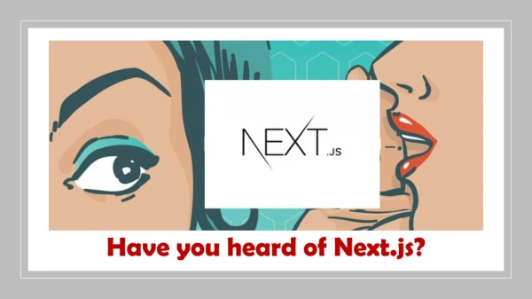 Have you heard of Next.js?