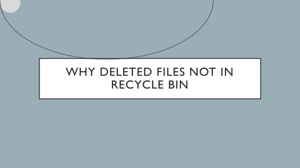 Why Deleted Files Not in Recycle Bin