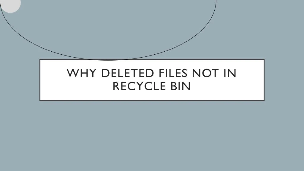 why deleted files not in recycle bin
