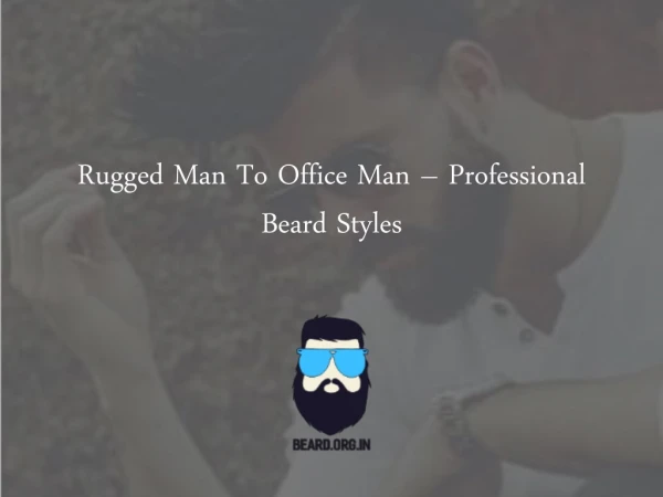 Professional Beard Styles-looks to change your personality