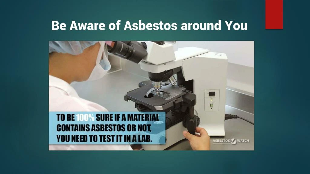 be aware of asbestos around you