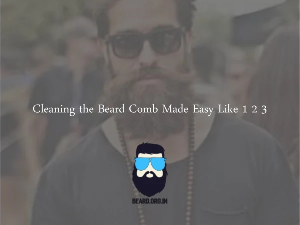 Beard Comb-Cleaning made easy in 3 simple steps