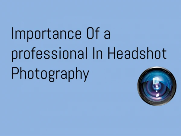 Importance Of a professional In Headshot Photography