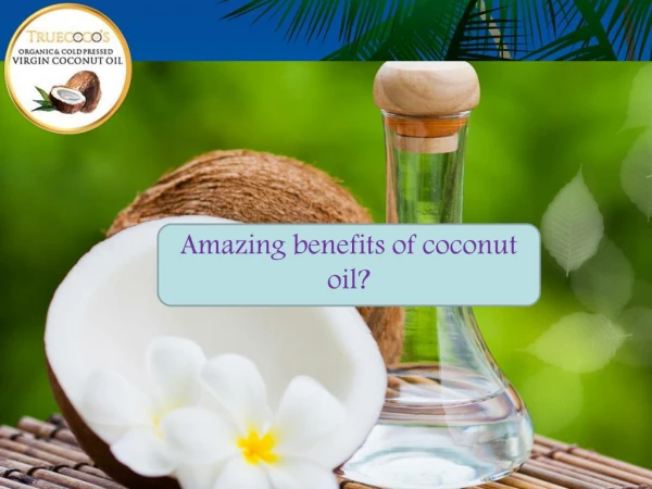 Amazing Health Benefits of Organic virgin coconut oil
