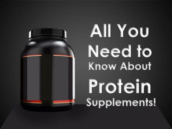 All you need to know about Protein Supplements