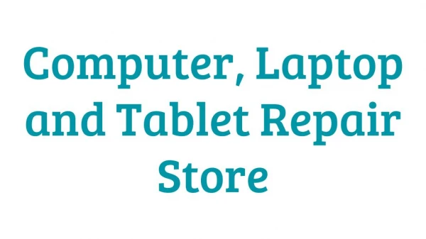 Computer, Laptop and Tablet Repair Store