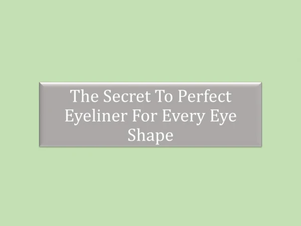 The Secret To Perfect Eyeliner For Every Eye Shape