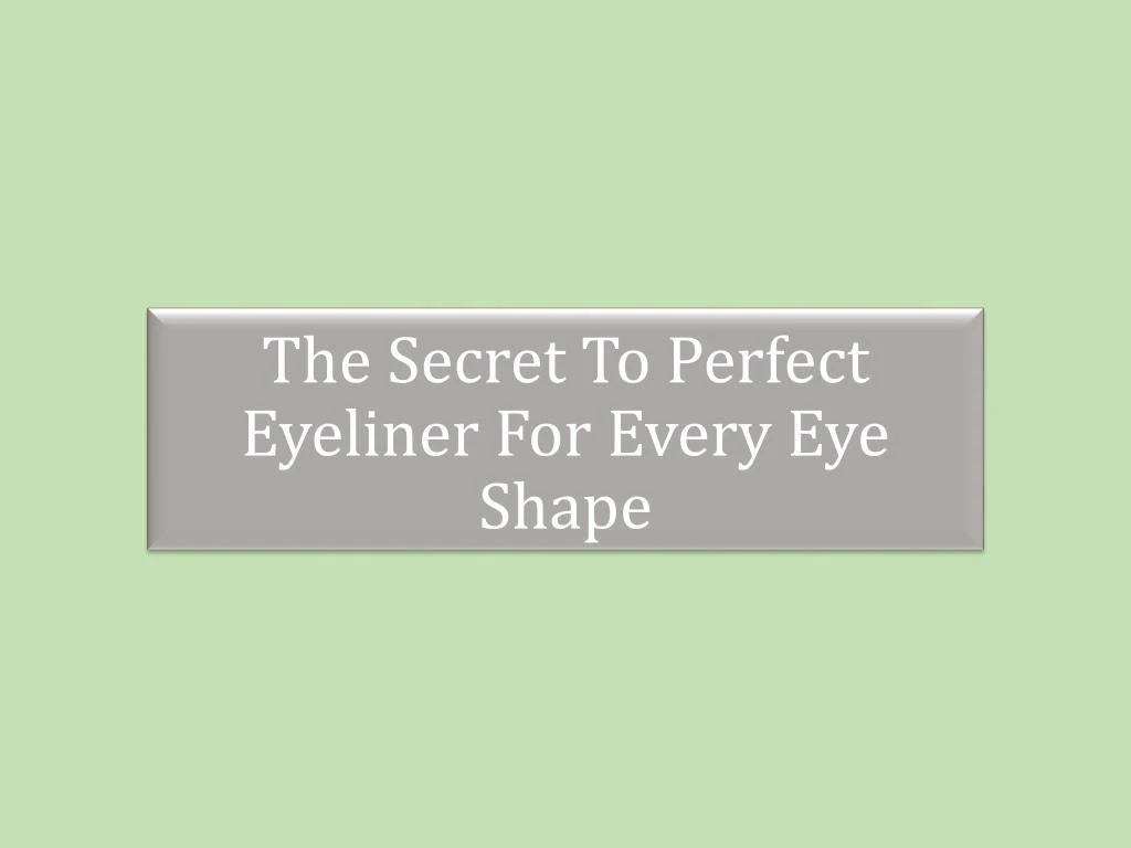 the secret to perfect eyeliner for every eye shape